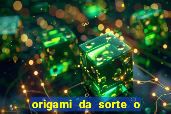 origami da sorte o que escrever